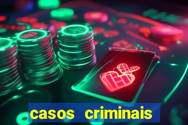 casos criminais para resolver